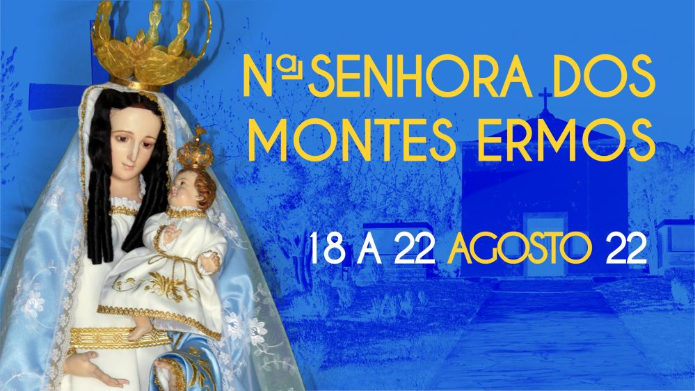 FESTIVIDADES EM HONRA DE NOSSA SENHORA DOS MONTES ERMOS